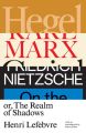 Hegel, Marx, Nietzsche