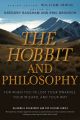 The Hobbit and Philosophy. For When You've Lost Your Dwarves, Your Wizard, and Your Way