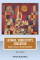 Levinas, Subjectivity, Education. Towards an Ethics of Radical Responsibility