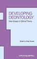 Developing Deontology. New Essays in Ethical Theory