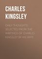 Daily Thoughts: selected from the writings of Charles Kingsley by his wife