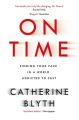 On Time: Finding Your Pace in a World Addicted to Fast