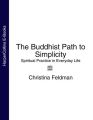 The Buddhist Path to Simplicity: Spiritual Practice in Everyday Life