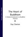 The Heart of Buddhism: A Simple Introduction to Buddhist Practice