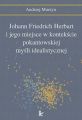 Johann Friedrich Herbart i jego miejsce w kontekscie pokantowskiej mysli idealistycznej