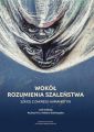 Wokol rozumienia szalenstwa