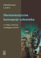 Hermeneutyczne koncepcje czlowieka w kregu inspiracji heideggerowskich