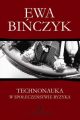 Technonauka w spoleczenstwie ryzyka. Filozofia wobec niepozadanych nastepstw praktycznego sukcesu nauki