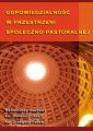 Odpowiedzialnosc w przestrzeni spoleczno-pastoralnej