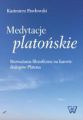 Medytacje platonskie Rozwazania filozoficzne na kanwie dialogow Platona