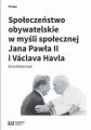 Spoleczenstwo obywatelskie w mysli spolecznej Jana Pawla II i Vaclava Havla