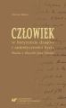 Czlowiek w horyzoncie dziejow i autentycznosci bycia. Studia z filozofii Jana Patocki Czlowiek w horyzoncie dziejow i autentycznosci bycia. Studia z filozofii Jana Patocki