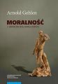 Moralnosc i hipertrofia moralnosci. Etyka pluralistyczna
