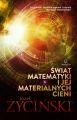 Swiat matematyki i jej materialnych cieni