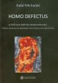 Homo defectus w kulturze poznej nowoczesnosci. Geneza i ewolucja antropobiologii i teorii instytucji Arnolda Gehlena