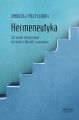 Hermeneutyka. Od sztuki interpretacji do teorii i filozofii rozumienia