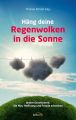 Hang deine Regenwolken in die Sonne