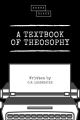 A Textbook of Theosophy