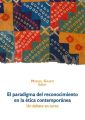 El paradigma del reconocimiento en la etica contemporanea