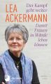 Lea Ackermann. Der Kampf geht weiter - Damit Frauen in Wurde leben konnen