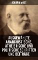 Ausgewahlte anarchistische, atheistische und politische Schriften und Beitrage