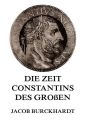 Die Zeit Constantins des Gro?en