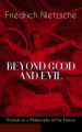 BEYOND GOOD AND EVIL - Prelude to a Philosophy of the Future