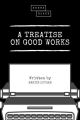 A Treatise on Good Works