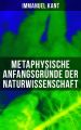 Metaphysische Anfangsgrunde der Naturwissenschaft