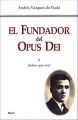 El Fundador del Opus Dei. I. ?Senor, que vea!