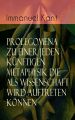 Prolegomena zu einer jeden kunftigen Metaphysik die als Wissenschaft wird auftreten konnen