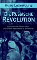 Rosa Luxemburg: Die Russische Revolution (Gesammelte Werke uber die soziale Revolution in Russland)