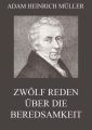 Zwolf Reden uber die Beredsamkeit (und deren Verfall in Deutschland)