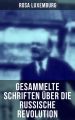 Rosa Luxemburg: Gesammelte Schriften uber die russische Revolution