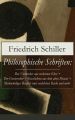 Philosophische Schriften: Uber die asthetische Erziehung des Menschen + Uber das Erhabene + Uber Anmuth und Wurde + Philosophische Briefe und mehr