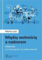 Miedzy wolnoscia a nadzorem. Internet w zmieniajacym sie spoleczenstwie