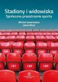 Stadiony i widowiska. Spoleczne przestrzenie sportu