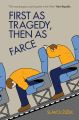 First As Tragedy, Then As Farce