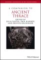 A Companion to Ancient Thrace