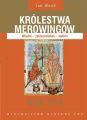 Krolestwa Merowingow 450-751. Wladza - spoleczenstwo - kultura