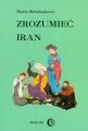 Zrozumiec Iran. Ze studiow nad literatura perska