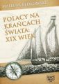 Polacy na krancach swiata: XIX wiek