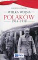 Wielka wojna Polakow 1914-1918