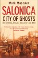 Salonica, City of Ghosts: Christians, Muslims and Jews