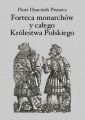 Forteca monarchow i calego Krolestwa Polskiego duchowna...