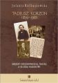 Tadeusz Korzon (1839-1918) Miedzy codziennoscia, nauka a sluzba narodowi