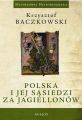 Polska i jej sasiedzi za Jagiellonow