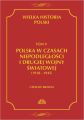 Wielka historia Polski Tom 9 Polska w czasach niepodleglosci i drugiej wojny swiatowej (1918 - 1945)