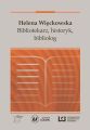 Helena Wieckowska. Bibliotekarz, historyk, bibliolog