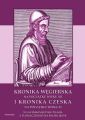 Kronika Wegierska na poczatku wieku XII i Kronika Czeska na poczatku wieku XI w lacinskim jezyku pisane: z tlumaczeniem na polski jezyk